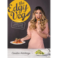 The Edgy Veg: 138 Carnivore-Approved Vegan Recipes - Hardcover