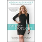 Faith in the Spotlight: Thriving in Your Career While Staying True to Your Beliefs - Paperback