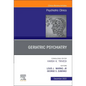 Geriatric Psychiatry, an Issue of Psychiatric Clinics of North America: Volume 45-4 - Hardcover