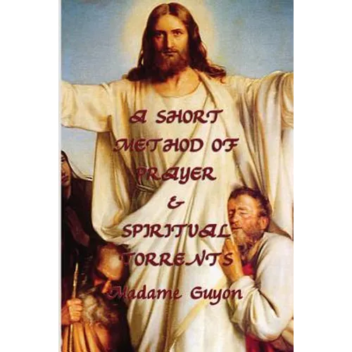 A Short Method of Prayer & Spiritual Torrents - Paperback