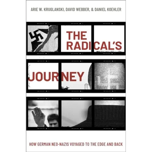 The Radical's Journey: How German Neo-Nazis Voyaged to the Edge and Back - Hardcover