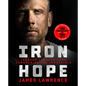 Iron Hope: Lessons Learned from Conquering the Impossible - Hardcover