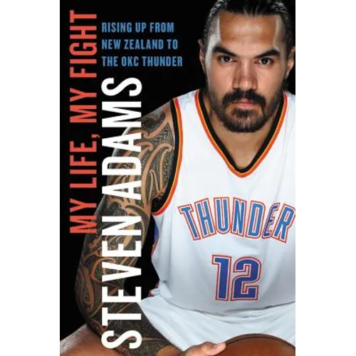 My Life, My Fight: Rising Up from New Zealand to the Okc Thunder - Hardcover