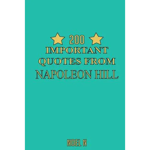 200 Important Quotes From Napoleon Hill - Paperback