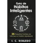 Guía de Hábitos Inteligentes: 36 Pequeños Cambios de Vida que su Cerebro Agradecerá - Hardcover