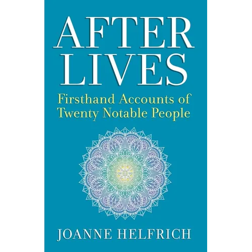 Afterlives: Firsthand Accounts of Twenty Notable People - Paperback