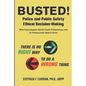 Busted! Police and Public Safety Ethical Decision-Making: What Psychologists, Mental Health Professionals and LE Professionals Need to Know - Paperback