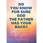 Do You Know for Sure God the Father Has Your Back? - Hardcover
