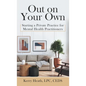 Out on Your Own: Starting a Private Practice for Mental Health Practitioners - Hardcover