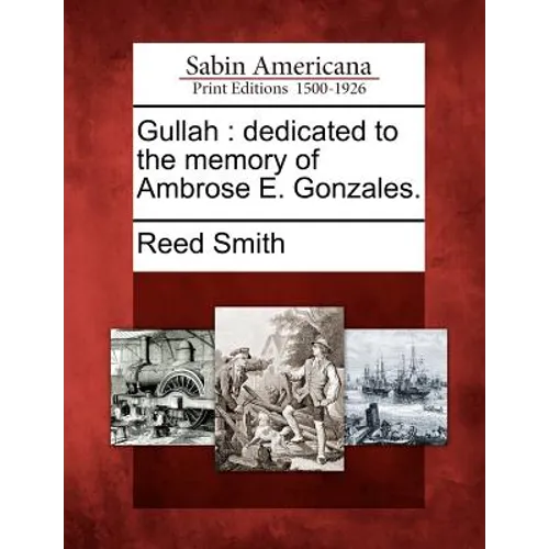 Gullah: Dedicated to the Memory of Ambrose E. Gonzales. - Paperback