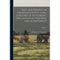 Past and Present of Calhoun County, Iowa, a Record of Settlement, Organization, Progress, and Achievement; Volume 2 - Paperback