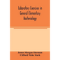 Laboratory exercises in general elementary bacteriology - Paperback