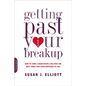 Getting Past Your Breakup: How to Turn a Devastating Loss Into the Best Thing That Ever Happened to You - Paperback