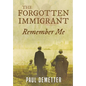 The Forgotten Immigrant: Remember Me - Hardcover