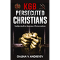 KGB Persecuted Christians: Subjected To Intense Persecution - Paperback