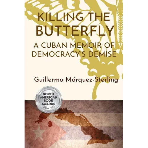 Killing the Butterfly: A Cuban Memoir of Democracy's Demise - Paperback