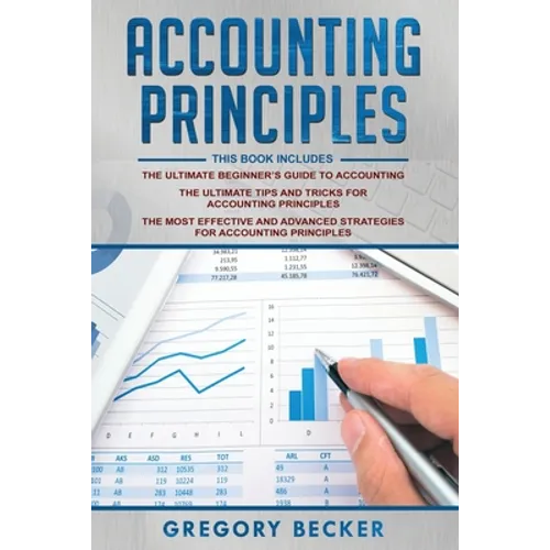 Accounting Principles: 3 in 1 - Beginner's Guide + Tips and Tricks + Advanced Strategies - Paperback