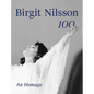 Birgit Nilsson: 100: An Homage - Hardcover