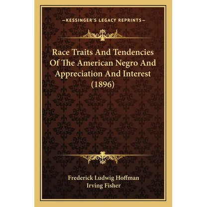 Race Traits And Tendencies Of The American Negro And Appreciation And Interest (1896) - Paperback