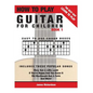 How To Play Guitar For Children Book 1: The Best Way To Learn And Play - Paperback