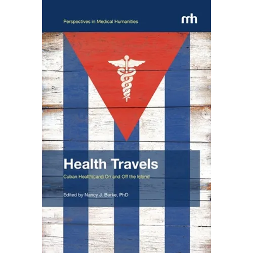 Health Travels: Cuban Health(care) On and Off the Island - Paperback