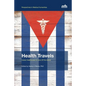 Health Travels: Cuban Health(care) On and Off the Island - Paperback