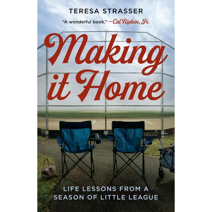Making It Home: Life Lessons from a Season of Little League - Paperback