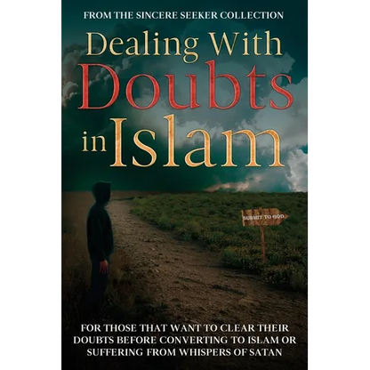 Dealing With Doubts in Islam: For Those That Want to Clear Their Doubts Before Converting to Islam or Suffering From Whispers of Satan - Paperback