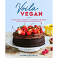 Voilà Vegan: 85 Decadent, Secretly Plant-Based Desserts from an American Pâtisserie in Paris: A Baking Book - Hardcover