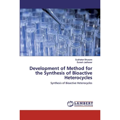 Development of Method for the Synthesis of Bioactive Heterocycles - Paperback