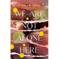 We Are Not Alone Here - Paperback