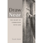 Draw Near: The Heart of Communion with God - Hardcover