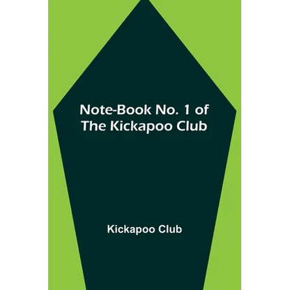 Note-book No. 1 of the Kickapoo Club - Paperback