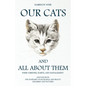 Our Cats and All about Them - Their Varieties, Habits, and Management: And for Show, The Standard of Excellence and Beauty; Described and Pictured - Paperback