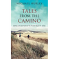 Tales from the Camino: The Story of One Man Lost and a Practical Guide for Those Who Would Follow the Ancient Way of St. James - Paperback