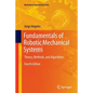 Fundamentals of Robotic Mechanical Systems: Theory, Methods, and Algorithms - Paperback