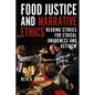 Food Justice and Narrative Ethics: Reading Stories for Ethical Awareness and Activism - Paperback