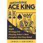 Optimizing Ace King: The Right Strategy For Playing Poker's Most Complex Starting Hand - Paperback