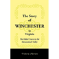 The Story of Winchester in Virginia: The Oldest Town in the Shenandoah Valley - Paperback