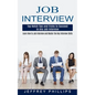 Job Interview: Top Notch Tips and Tricks to Succeed in Any Job Interview (Learn How to Job Interview and Master the Key Interview Skills!) - Paperback