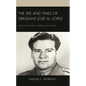 The Life and Times of Sergeant José M. López: Mexican by Birth, American by Valor - Hardcover