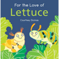 For the Love of Lettuce - Hardcover