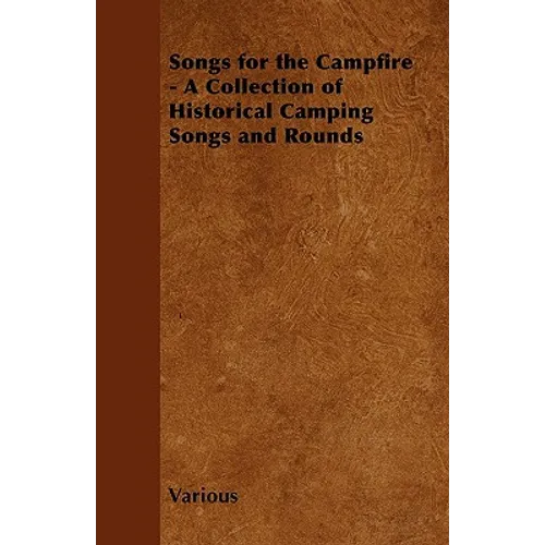 Songs for the Campfire - A Collection of Historical Camping Songs and Rounds - Paperback