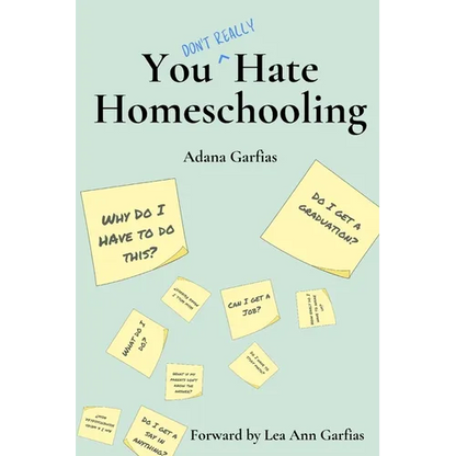You Don't Really Hate Homeschooling: A Teen's Guide to Homeschool Success - Paperback