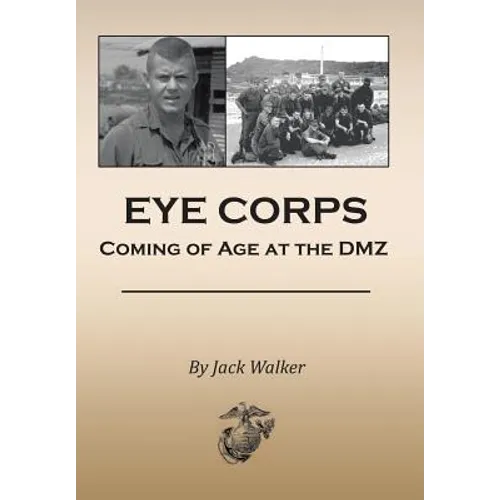Eye Corps: Coming of Age at the DMZ - Hardcover