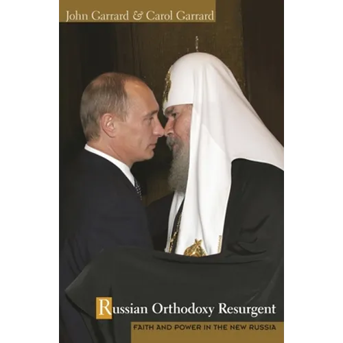 Russian Orthodoxy Resurgent: Faith and Power in the New Russia - Paperback