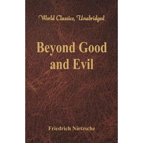 Beyond Good and Evil (World Classics, Unabridged) - Paperback