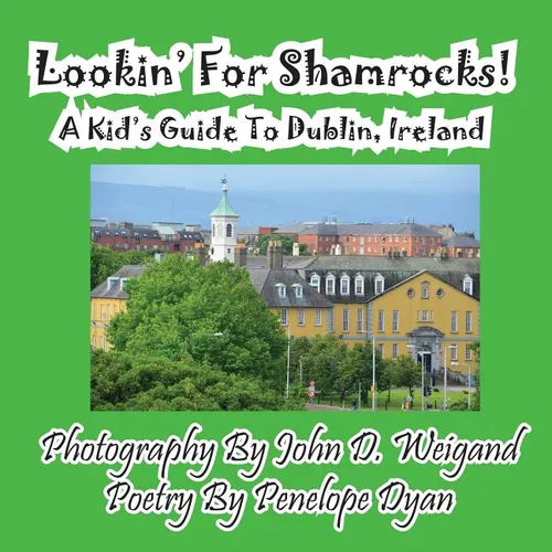 Lookin' For Shamrocks! A Kid's Guide To Dublin, Ireland - Paperback