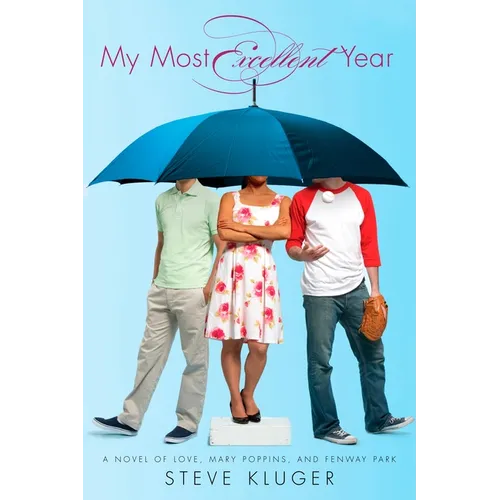 My Most Excellent Year: A Novel of Love, Mary Poppins, and Fenway Park - Paperback