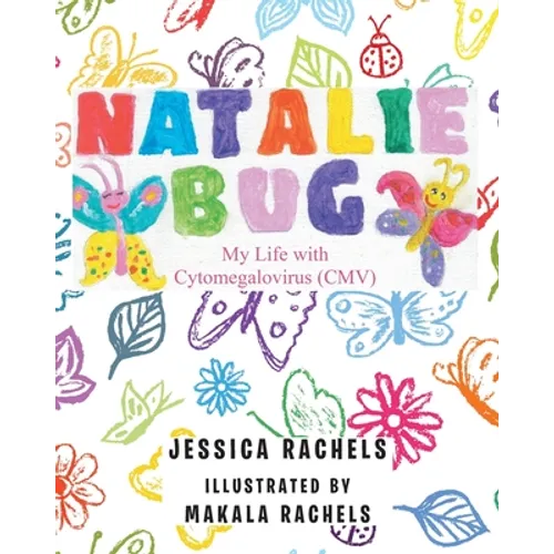 Natalie Bug: My Life With Cytomegalovirus (CMV) - Paperback